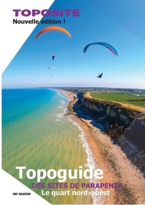 TOPO GUIDE des sites de vol libre, Quart Nord Ouest et DOM TOM