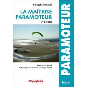 "La maîtrise paramoteur" de François Sieklucki - 7è édition (pour élèves pilote)