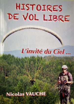 HISTOIRES DE VOL LIBRE "l'invité du ciel" de Nicolas Vauche