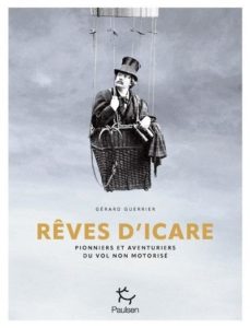 RÊVES D’ICARE, pionniers et aventuriers du vol non motorisé